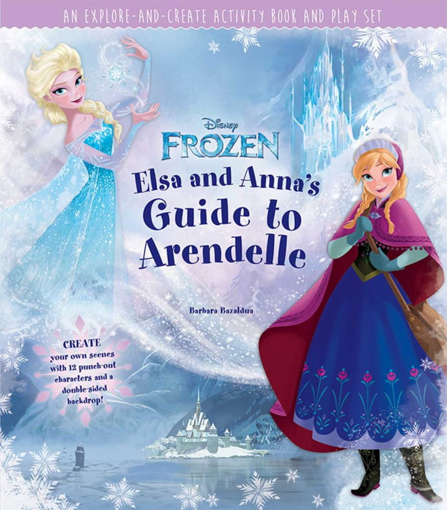 Barbara Bazaldua: Disney Frozen: Elsa and Anna's Guide to Arendelle: An Explore-And-Create Activity Book and Play Set (Hardcover)