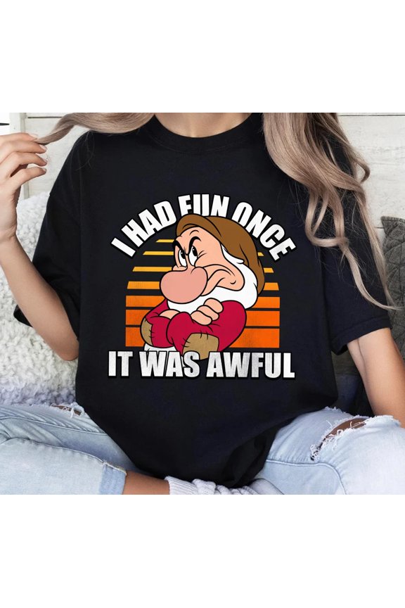Disney Grumpy I Had Fun Once It Was Awful Snow White Dwarf Sarcasm T-Shirt