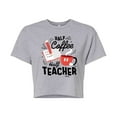 thumbnail image 1 of Disney - Half Coffee Half Teacher - Juniors Cropped Cotton Blend T-Shirt, 1 of 4