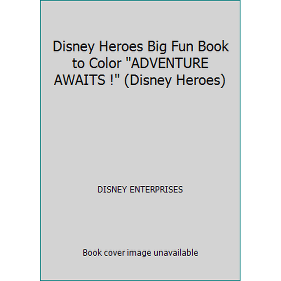 Pre-Owned Disney Heroes Big Fun Book to Color ADVENTURE AWAITS ! (Disney Heroes) (Paperback) 1403782377 9781403782373