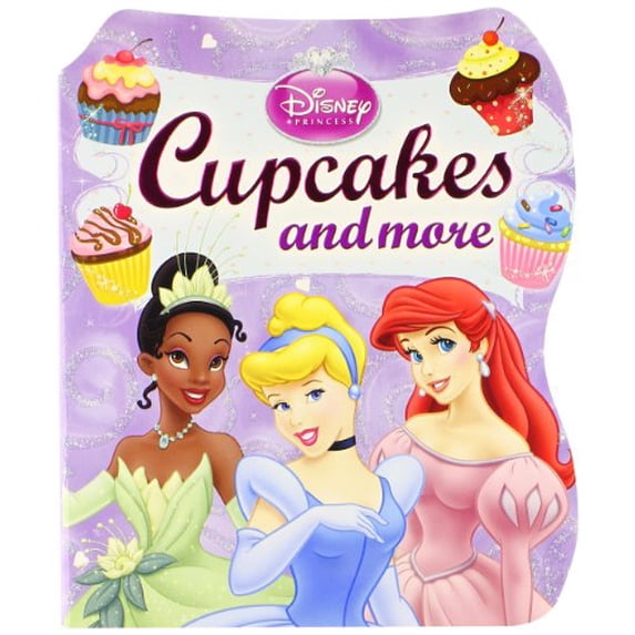 Pre-Owned Disney Princess Cupcakes and More (Hardcover) by Disney Storybook Artists