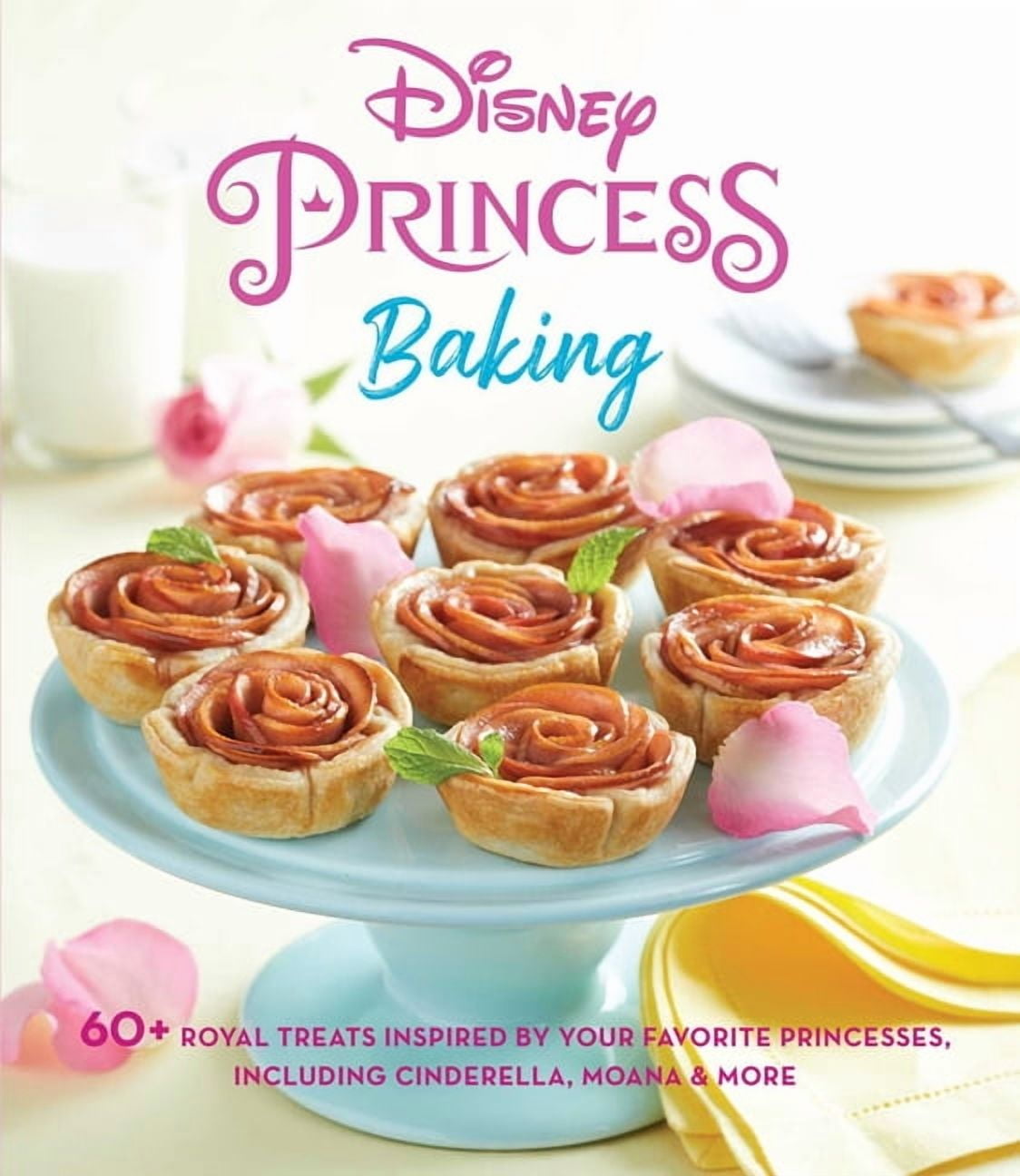 WELDON OWEN Disney Princess Disney Princess Baking: 60+ Royal Treats Inspired by Your Favorite Princesses, Including Cinderella, Moana & More, (Hardcover)