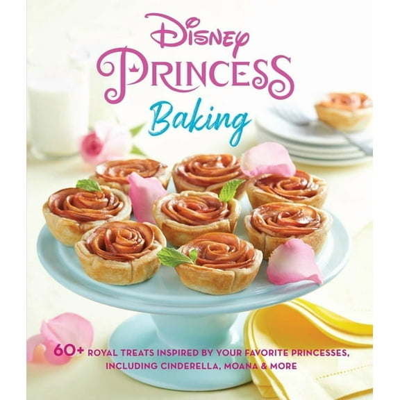 Disney Princess Disney Princess Baking: 60+ Royal Treats Inspired by Your Favorite Princesses, Including Cinderella, Moana & More, (Hardcover)