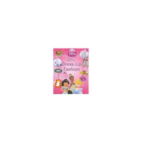 Pre-Owned Dress-Up Fashion: Things to Do and Make (Disney Princess) (Hardcover) 144541807X 9781445418070