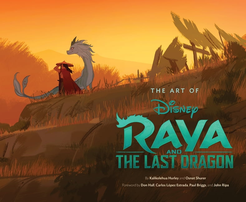 KALIKOLEHUA HURLEY; OSNAT SHURER Disney X Chronicle Books Art of Raya and the Last Dragon, (Hardcover)