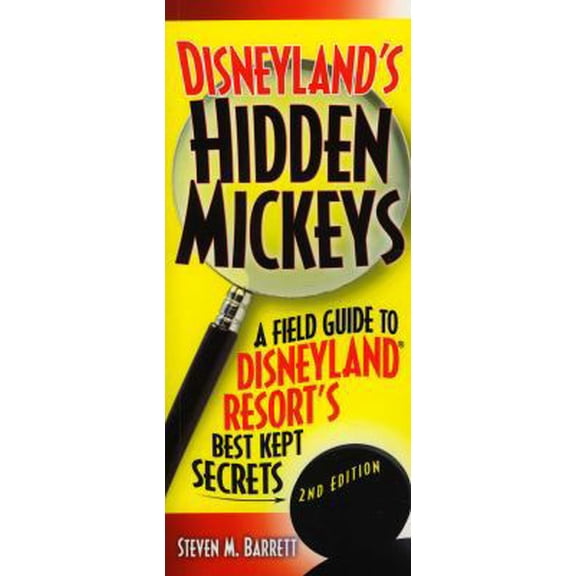 Pre-Owned Disneyland's Hidden Mickeys: A Field Guide to Disneyland Resort's Best-Kept Secrets, 2nd Edition (Paperback) 1887140859 9781887140850