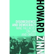 Disobedience and Democracy Nine Fallacies on Law and Order, Paperback