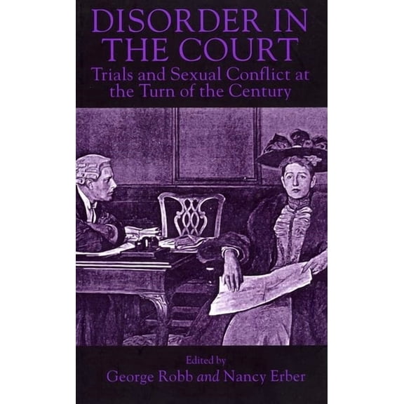 Disorder in the Court: Trials and Sexual Conflict at the Turn of the Century, (Hardcover)