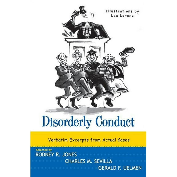 Disorderly Conduct: Verbatim Excerpts from Actual Cases, (Paperback)