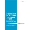 thumbnail image 1 of Disorderly Women and the Order of God: An Australian Feminist Reading of the Gospel of Mark, (Paperback), 1 of 1