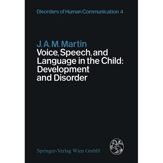 Disorders of Human Communication Voice, Speech, and Language in the Child: Development and Disorder, Book 4, (Paperback)