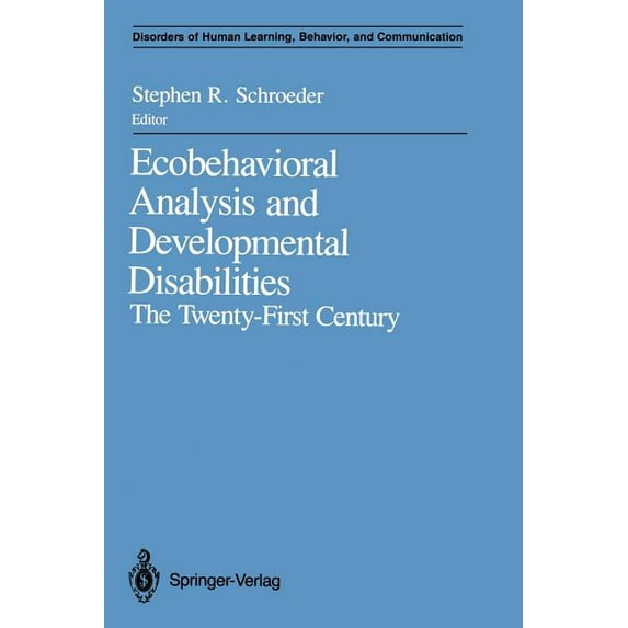 Disorders of Human Learning, Behavior, a Ecobehavioral Analysis and Developmental Disabilities: The Twenty-First Century, (Paperback)