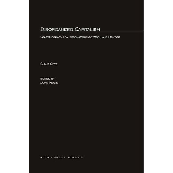 Pre-Owned Disorganized Capitalism: Contemporary Transfromation of Work and Politics (Studies in Contemporary German Social Thought) (Paperback) 0262650312 9780262650311