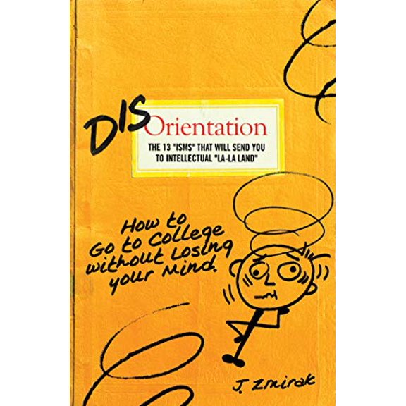 Pre-Owned Disorientation: How to Go to College Without Losing Your Mind, 9781934217948, 1934217948, Paperback,