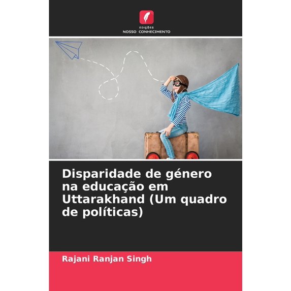 Disparidade Disparidade de género na educação em Uttarakhand (Um quadro de polà ...
