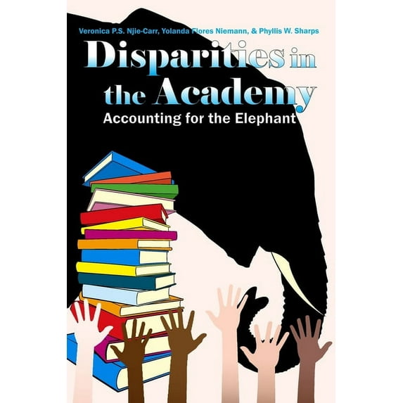Disparities in the Academy: Accounting for the Elephant, (Paperback)