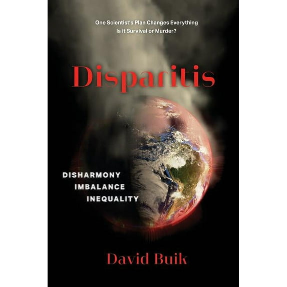 Disparitis: Disharmony, Imbalance, Inequality, (Paperback)