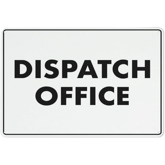 Dispatch Office Sign Sign, 8 X 12 Grade Reflective Sheeting Rust Free Aluminum, Weather Resistant, Waterproof, Easy To Mount