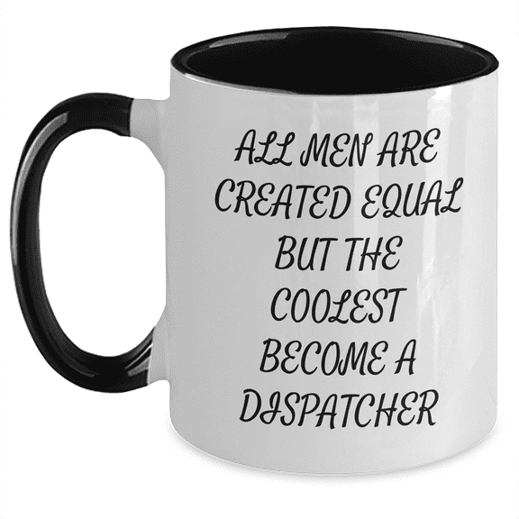 Dispatcher Cool Mugs, Funny Gifts from Men, Gifts for Dispatcher Dad on Father's Day - Two Tone Ceramic Coffee Mug