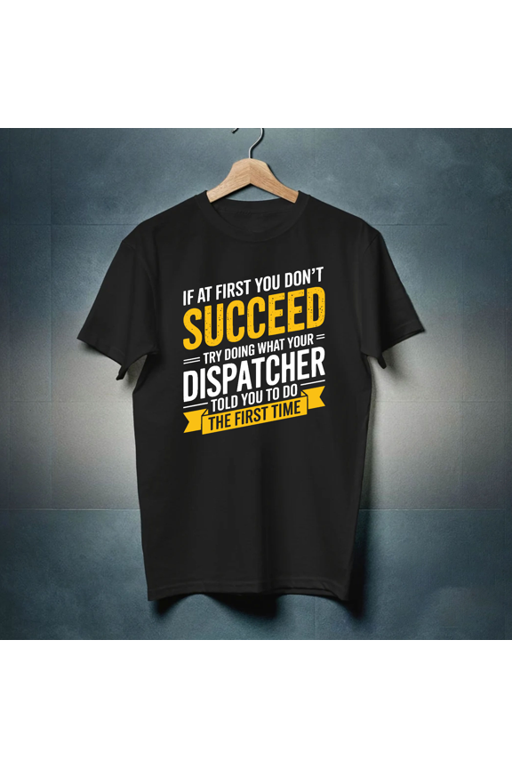 Dispatcher If At First You Don't Succeed Funny 911 Operator Retro Graphic G719 T-Shirt, for men and women, Up to Size 5XL