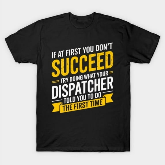 Dispatcher If At First You Don't Succeed Funny 911 Operator Retro Graphic G719 T-Shirt, for men and women, Up to Size 5XL
