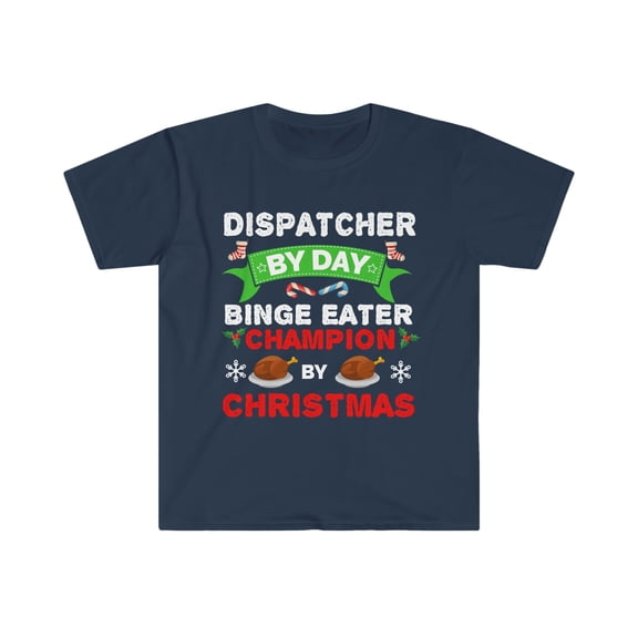 Dispatcher  by day Binge Eater by Christmas Unisex T-shirt S-3XL