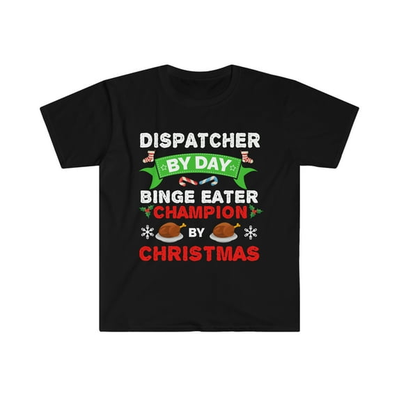 Dispatcher by day Binge Eater by Christmas Unisex T-shirt S-3XL