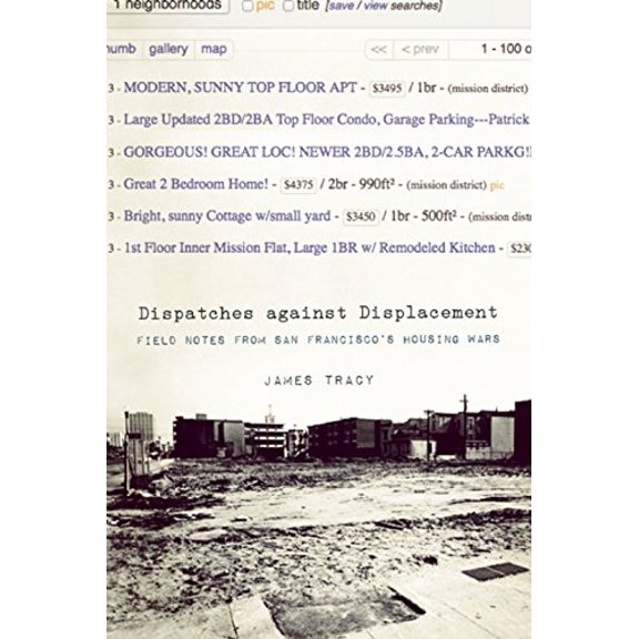 Pre-Owned Dispatches Against Displacement: Field Notes from San Franciscoa's Housing Wars (Paperback) 1849352054 9781849352055
