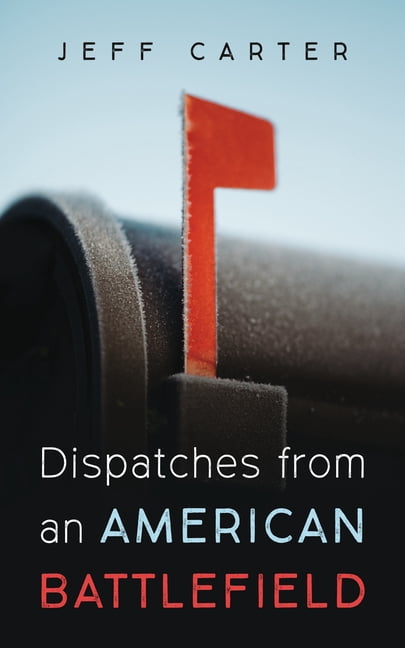 Dispatches from an American Battlefield, (Hardcover)