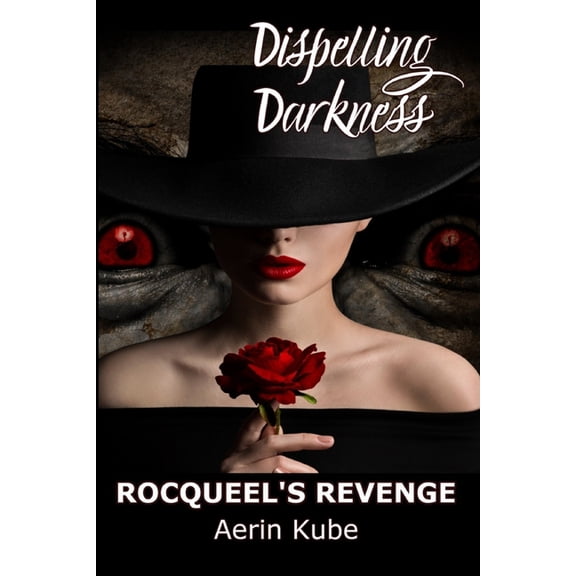 Dispelling Darkness Dispelling Darkness: Rocqueel's Revenge, Book 2, (Paperback)