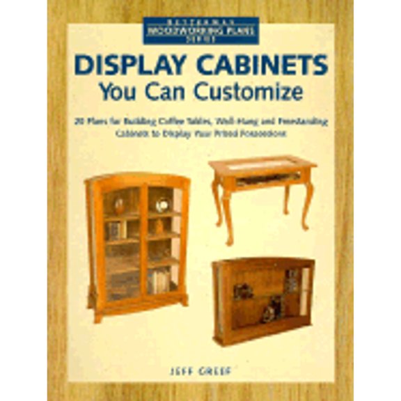 Pre-Owned Display Cabinets You Can Customize (Betterway Woodworking Plans Series) (Paperback) 1558703896 9781558703896