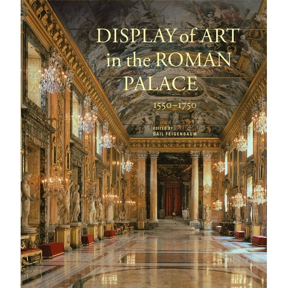 Display of Art in the Roman Palace, 1550–1750 (Hardcover)