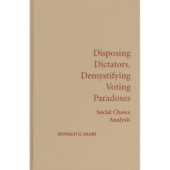 Disposing Dictators, Demystifying Voting Paradoxes, (Hardcover)