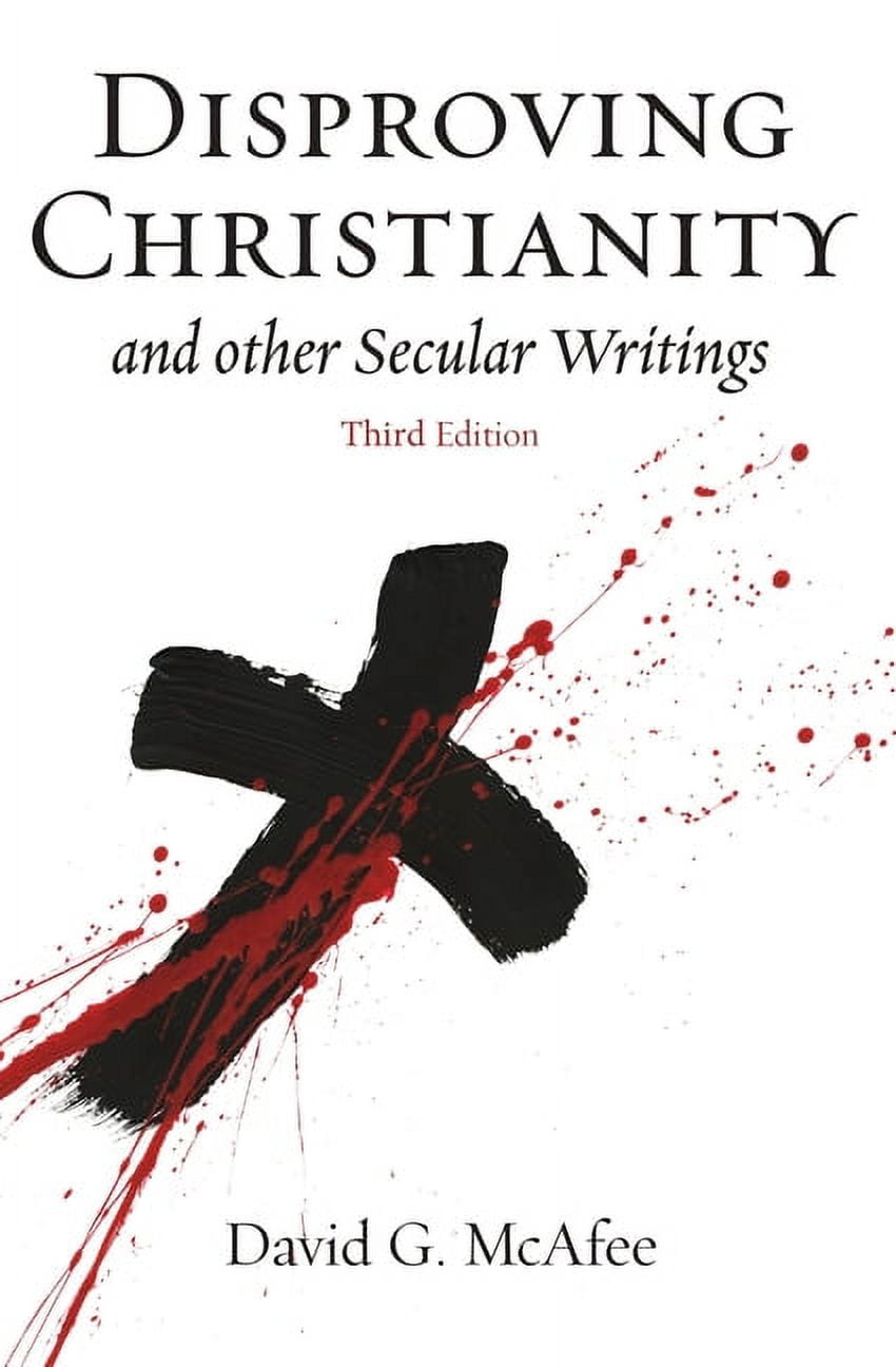 Disproving Disproving Christianity: and Other Secular Writings, (Paperback ...