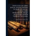 thumbnail image 1 of Disputatio De Libro Josuae, Sive De Diversis Ex Quibus Constat Josuae Liber Monumentis, Deque Aetate Qua Eorum Vixerunt Auctores (Paperback), 1 of 1