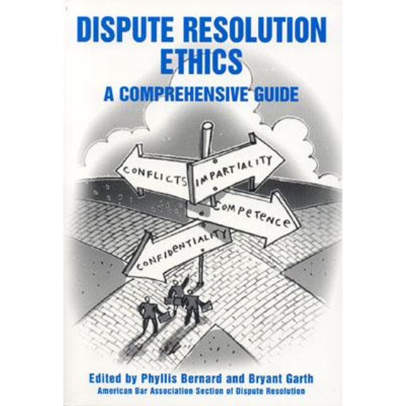Pre-Owned Dispute Resolution Ethics: A Comprehensive Guide (Paperback) 157073934X 9781570739347