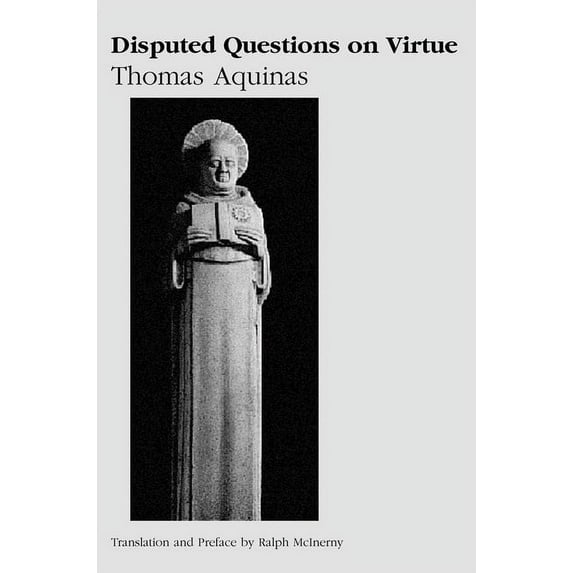 Disputed Questions on Virtue : Quaestio disputata de virtutibus in communi and Quaestio disputata de virtutibus cardinalibus (Paperback)
