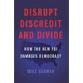 thumbnail image 1 of Disrupt, Discredit, and Divide: How the New FBI Damages Democracy, (Hardcover), 1 of 1