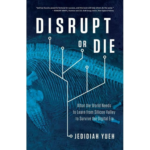Disrupt or Die: What the World Needs to Learn from Silicon Valley to Survive the Digital Era, (Paperback)