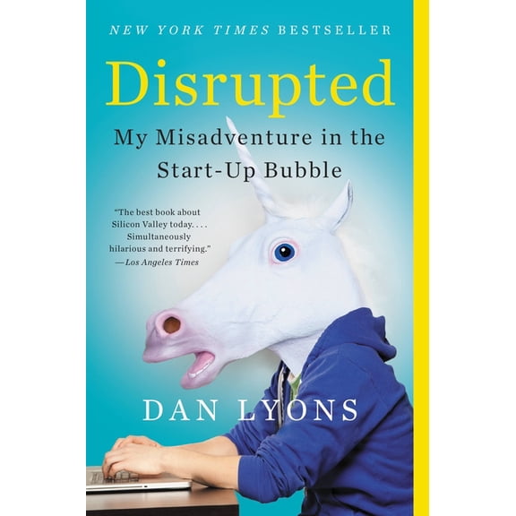 Disrupted: My Misadventure in the Start-Up Bubble, (Paperback)