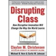 thumbnail image 1 of Pre-Owned Disrupting Class: How Disruptive Innovation Will Change the Way the World Learns (Hardcover) 0071592067 9780071592062, 1 of 1