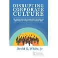 thumbnail image 1 of Disrupting Corporate Culture: How Cognitive Science Alters Accepted Beliefs About Culture and Culture Change and Its Imp, (Paperback), 1 of 1