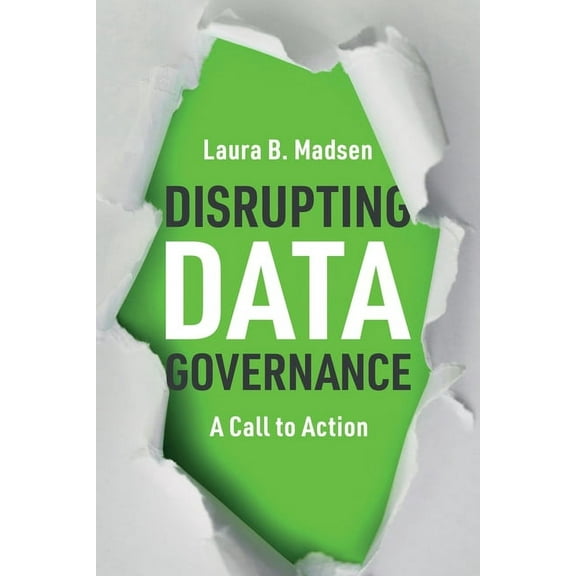Disrupting Data Governance: A Call to Action, (Paperback)