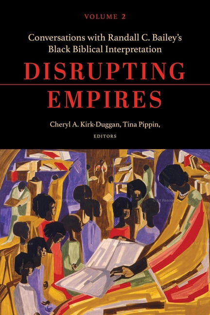 Disrupting Empires Volume 2: Conversations with Randall C. Bailey's Black Biblical Interpretation, (Paperback)