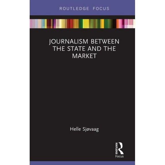 Disruptions Journalism Between the State and the Market, (Hardcover)
