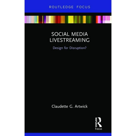 Disruptions Social Media Livestreaming: Design for Disruption?, (Hardcover)
