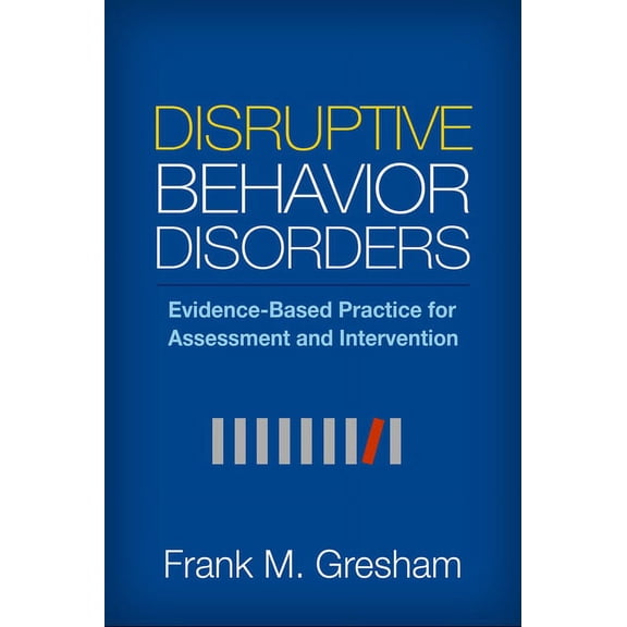 Disruptive Behavior Disorders : Evidence-Based Practice for Assessment and Intervention (Hardcover)