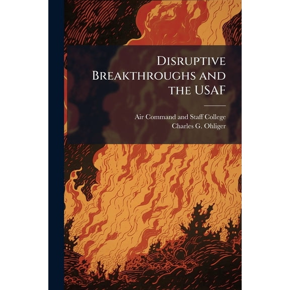 Disruptive Breakthroughs and the USAF, (Paperback)