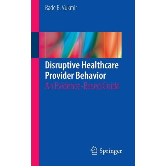 Disruptive Healthcare Provider Behavior: An Evidence-Based Guide, (Paperback)