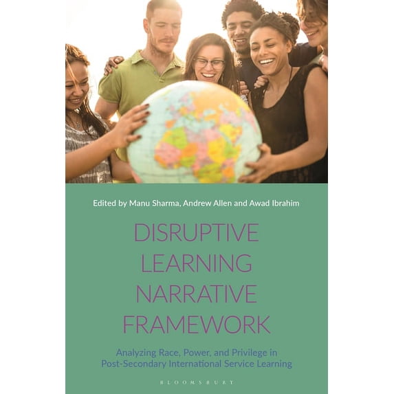 Disruptive Learning Narrative Framework: Analyzing Race, Power and Privilege in Post-Secondary International Service Lea, (Hardcover)